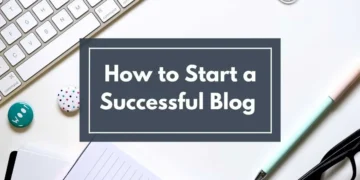 How to Start a Successful Blog in 2025